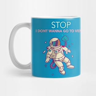 STOP I DONT WANNA GO TO VENUS space Mug